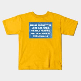 Bible Verse Psalm 118:24 Kids T-Shirt